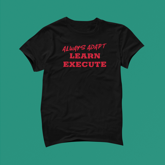 Always Adapt Learn Execute, Inspirational t-shirts, motivation, motivational shirt.