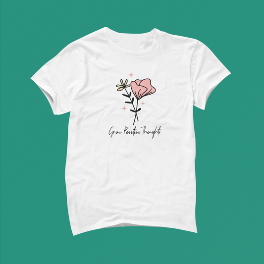 Grow Positive Thoughts T-Shirt