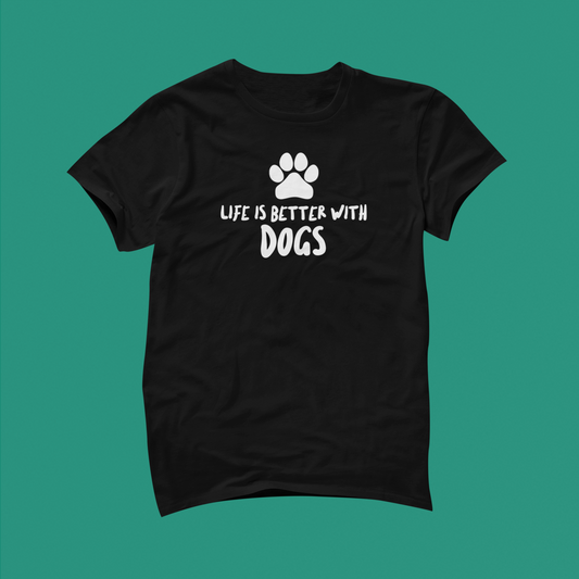 Life Is Better with Dogs. T-Shirt Black Shirt White Letters.